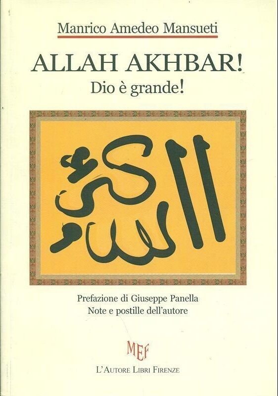Allah Akhbar! (Dio ? grande!) - Manrico A. Mansueti,  2011,  L'Autore Libri  libro usato