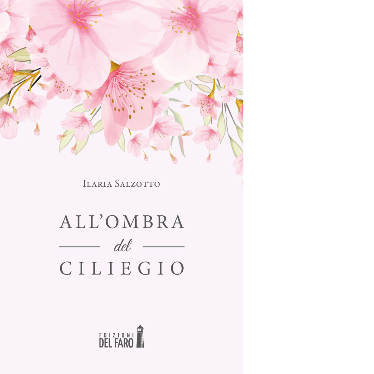 All'ombra del ciliegio di Salzotto Ilaria - Edizioni Del Faro, 2020 libro usato