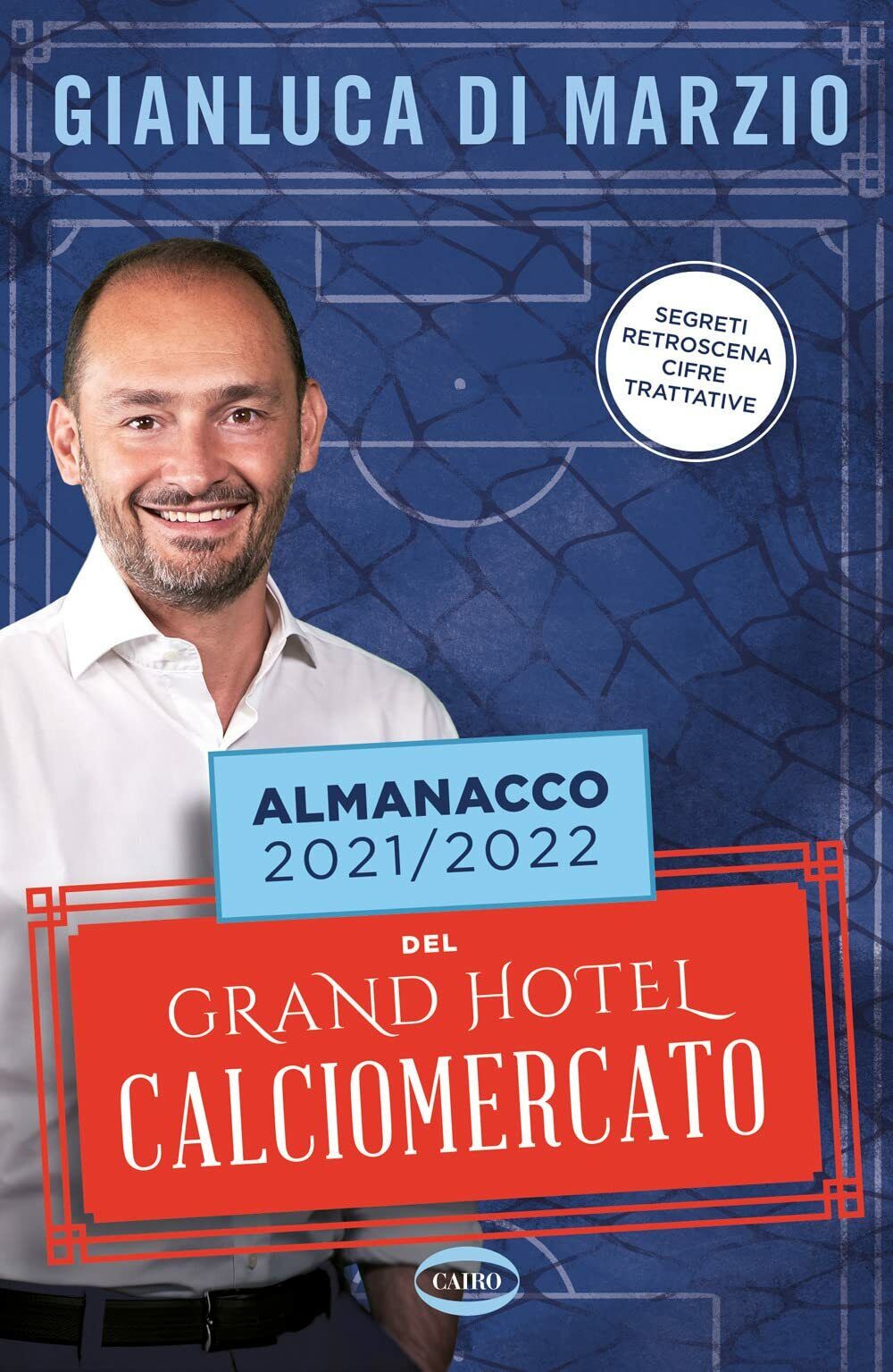 Almanacco 2021-2022 del Grand hotel calciomercato - Gianluca Di Marzio, 2021 libro usato