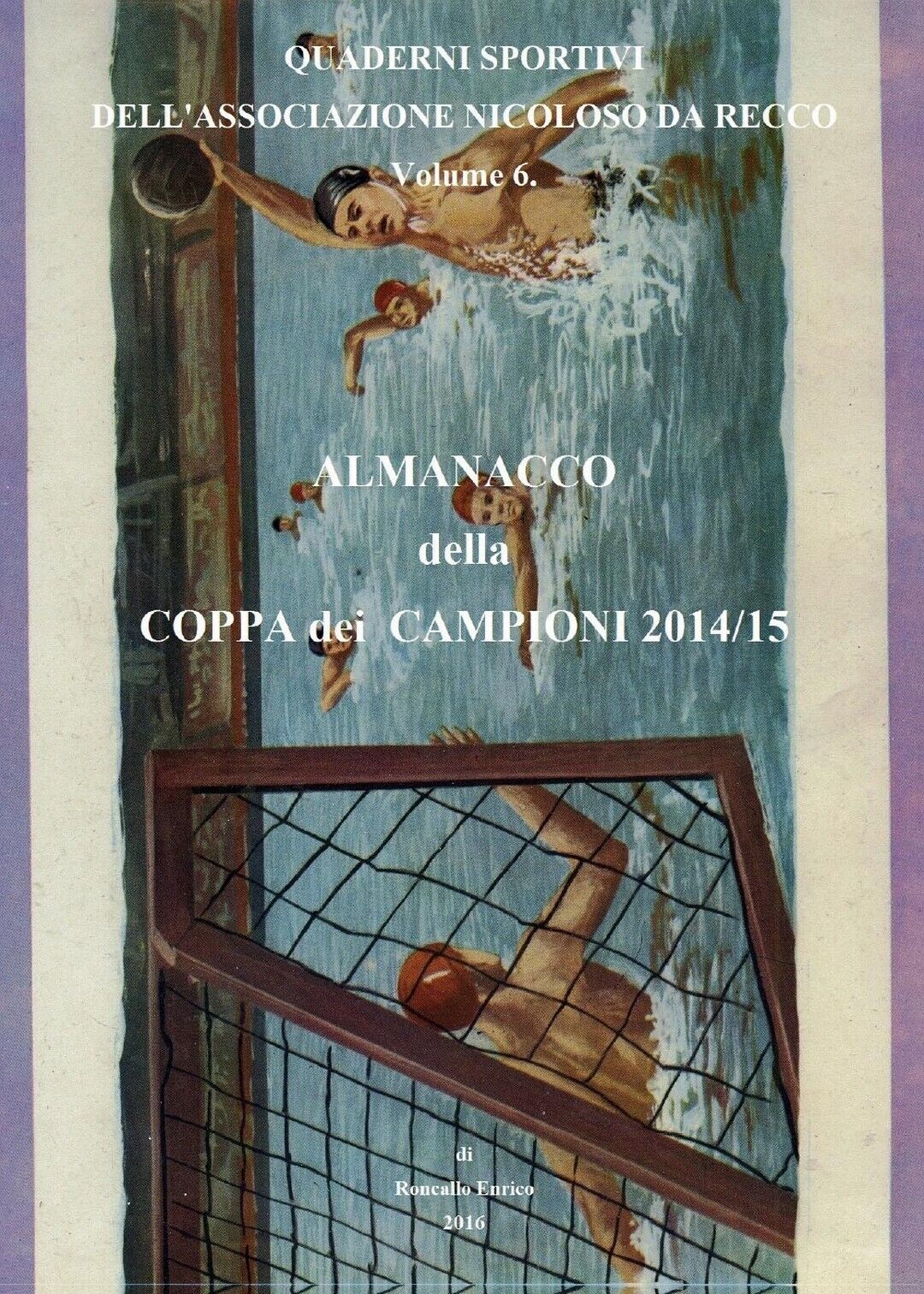 Almanacco della Coppa dei Campioni 2014/15, Enrico Roncallo,  2016,  Youcanprint libro usato