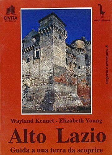 Alto Lazio. Guida a una terra da scoprire di Wayland Kennet, Elisabeth Young,  1 libro usato