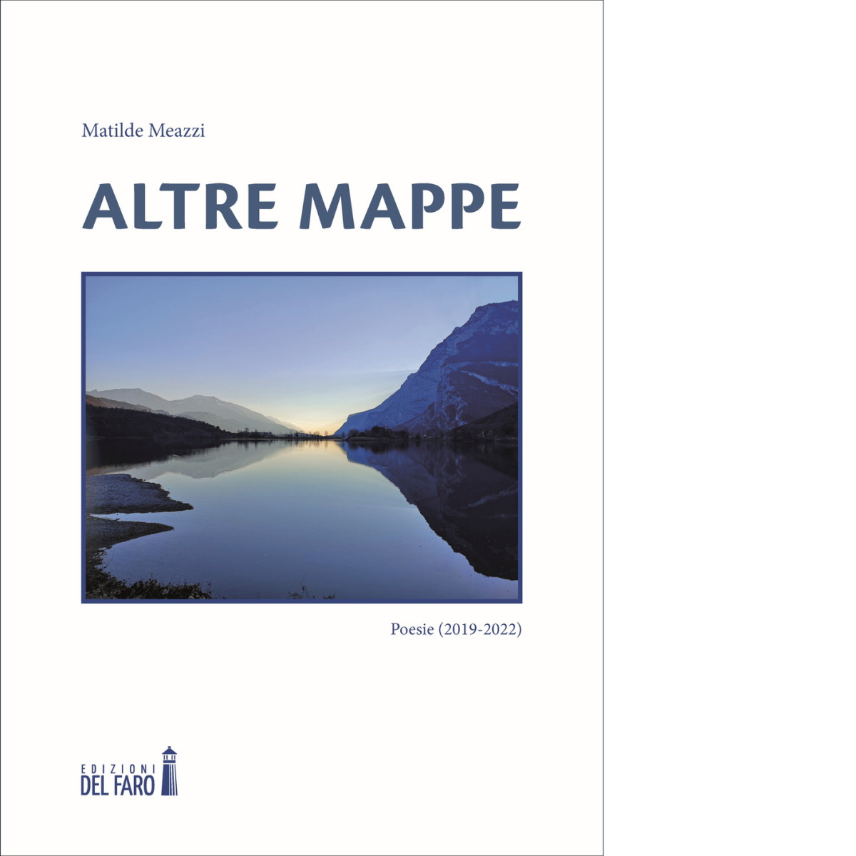 Altre mappe. Poesie 2019-2022 di Meazzi Matilde - Edizioni Del faro, 2022 libro usato