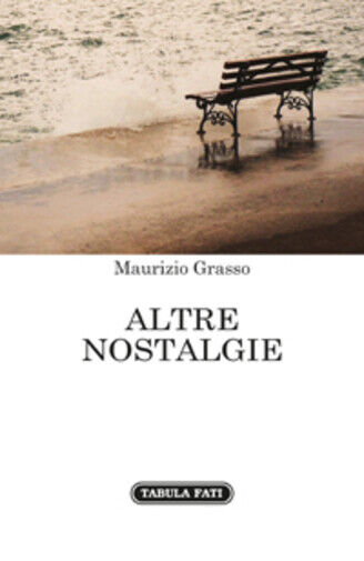 Altre nostalgie di Maurizio Grasso,  2019,  Tabula Fati libro usato