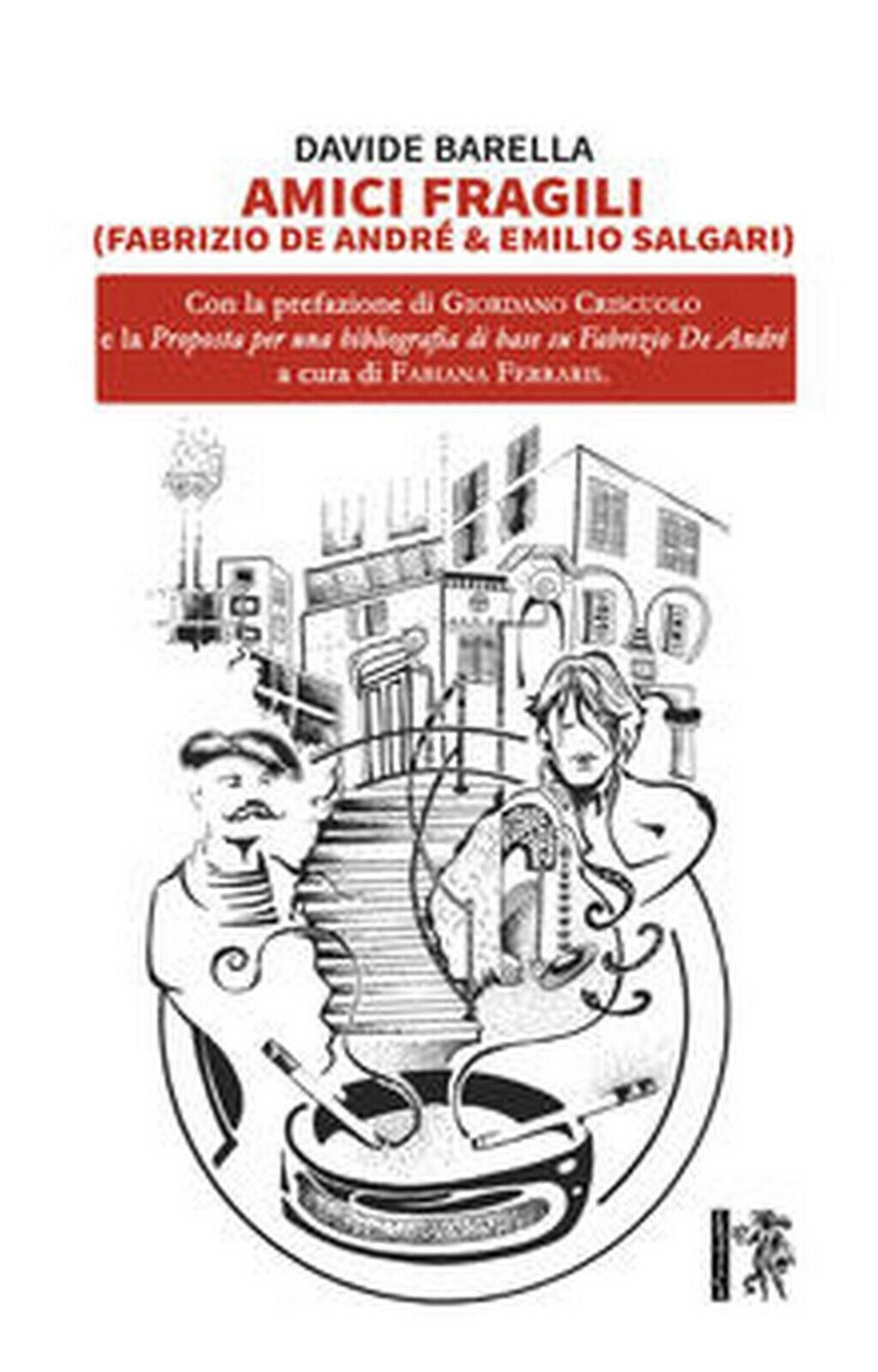 Amici fragili (Fabrizio De Andr? & Emilio Salgari)  di Davide Barella,  2020 libro usato