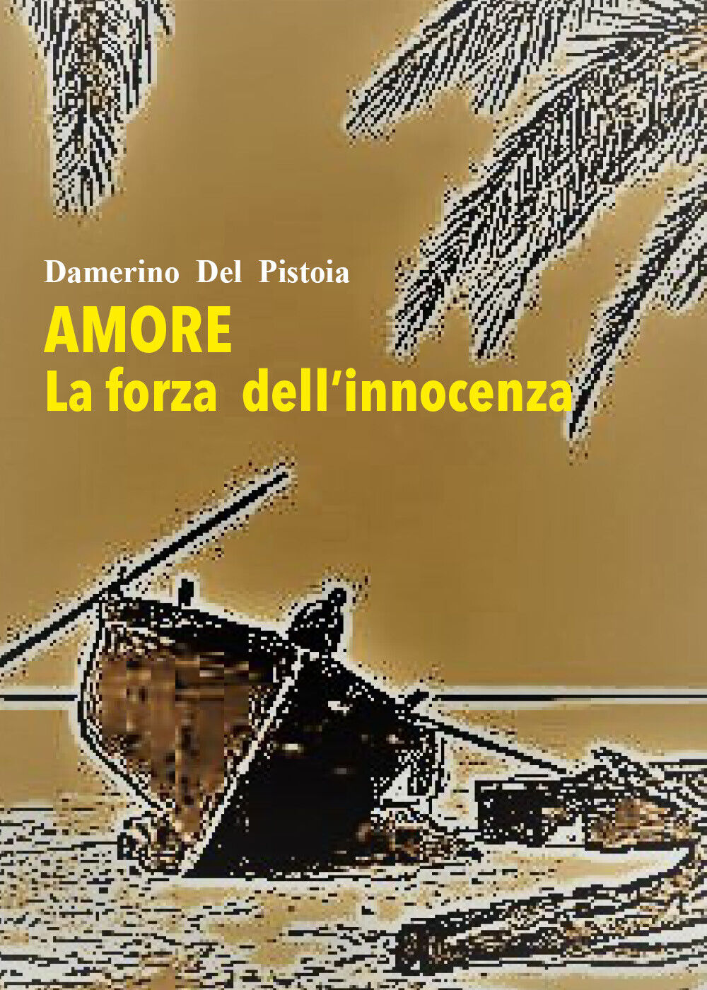 Amore. La forza delL'innocenza di Damerino Del Pistoia,  2021,  Youcanprint libro usato