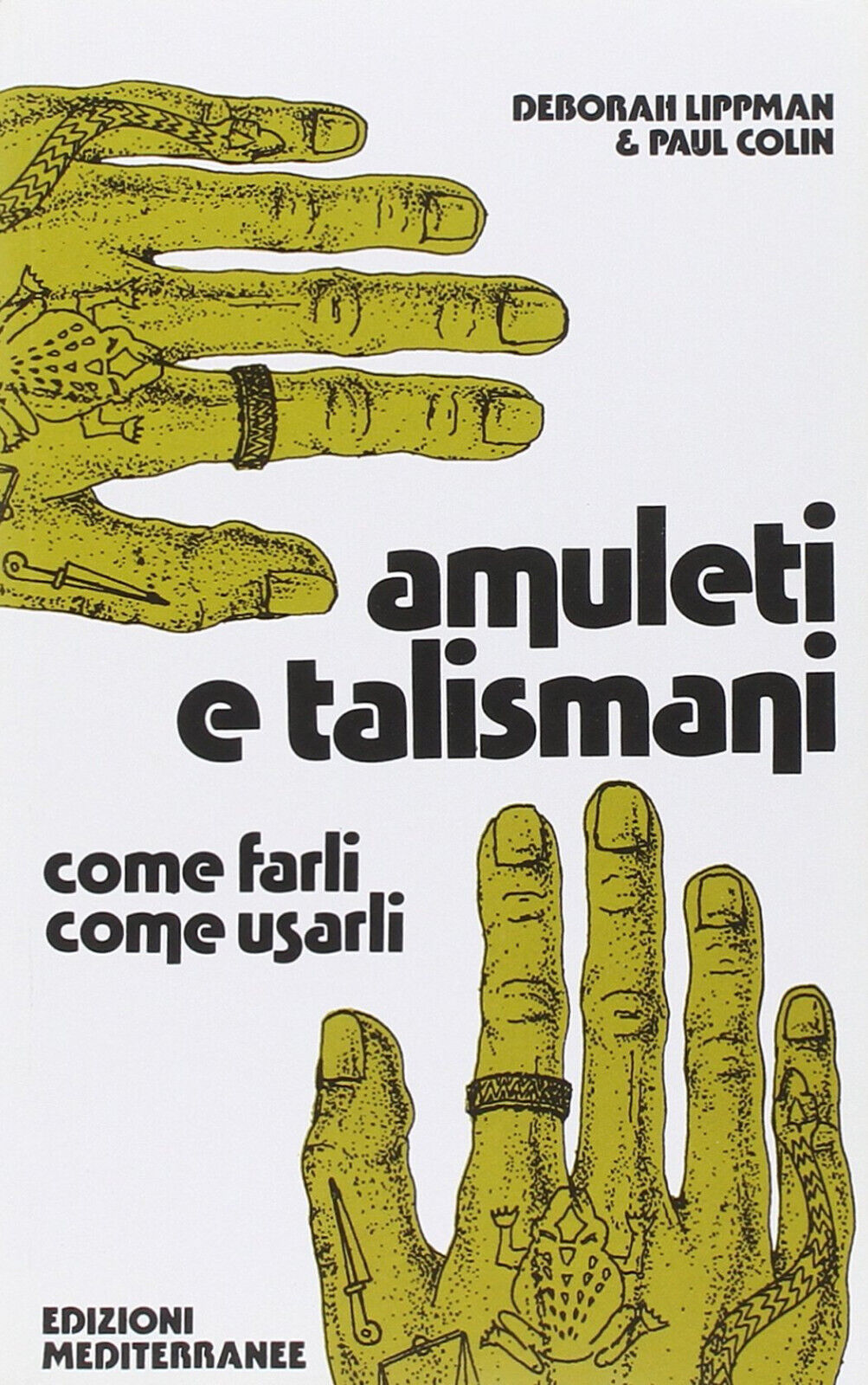 Amuleti e talismani - Deborah Lippman, Paul Colin - Edizioni Mediterranee, 1983 libro usato