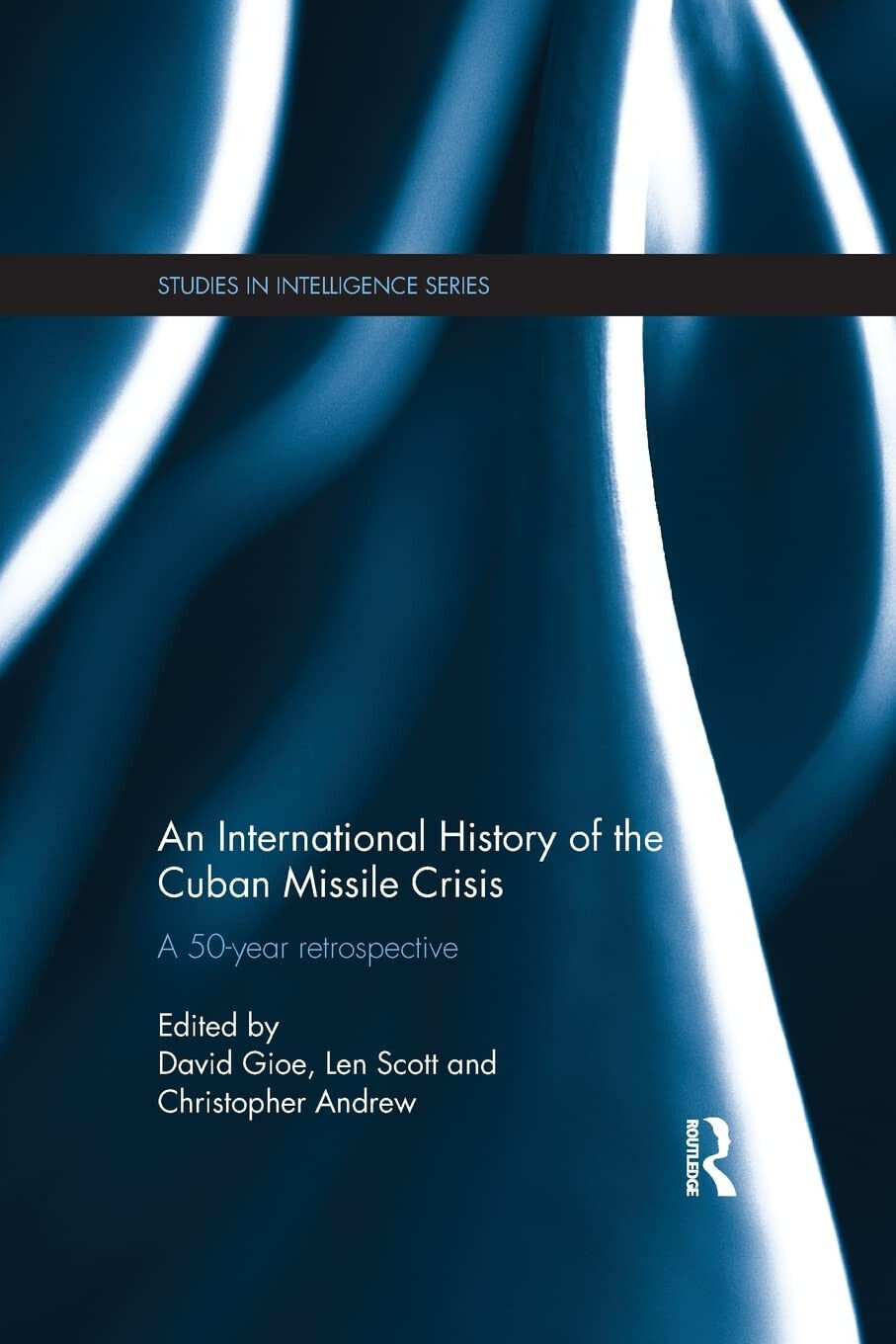 An International History of the Cuban Missile Crisis -David Gioe-Routledge, 2015 libro usato