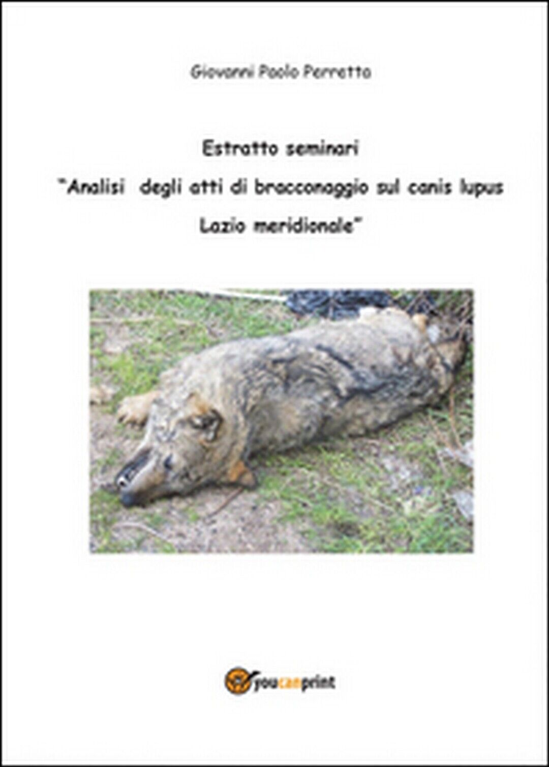 Analisi degli atti di bracconaggio sul Canis lupus Lazio Meridionale. Estratto  libro usato