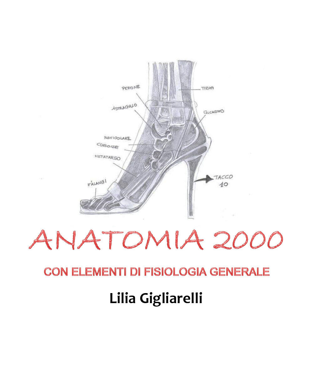 Anatomia 2000 con elementi di Fisiologia Generale di Lilia Gigliarelli,  2021,   libro usato