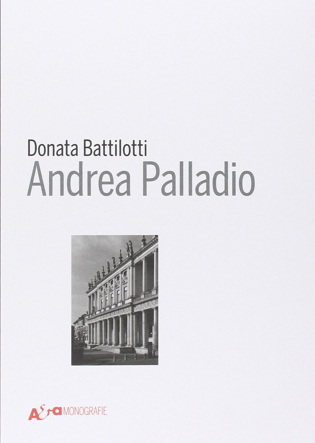 Andrea Palladio - Donata Battilotti - Mondadori Electa, 2011 libro usato