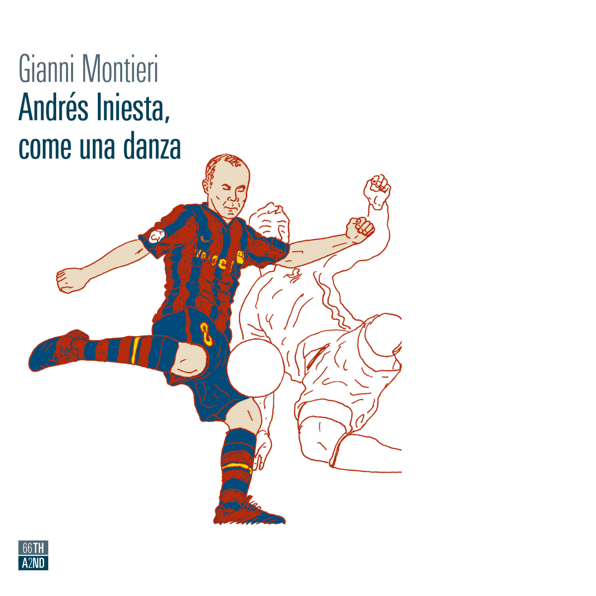Andr?s Iniesta, come una danza di Gianni Montieri,  2021,  66th And 2nd libro usato