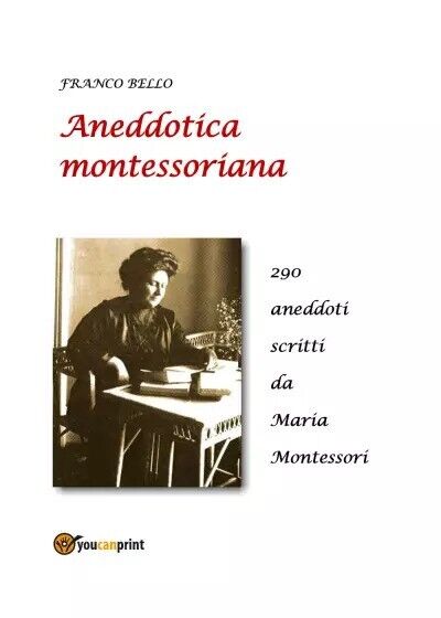 Aneddotica montessoriana di Franco Bello, 2023, Youcanprint libro usato