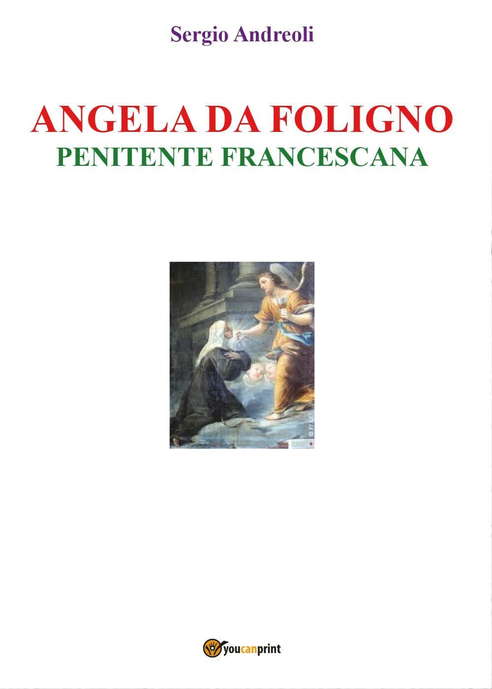 Angela da Foligno - Penitente francescana, Sergio Andreoli,  2019,  Youcanprint libro usato