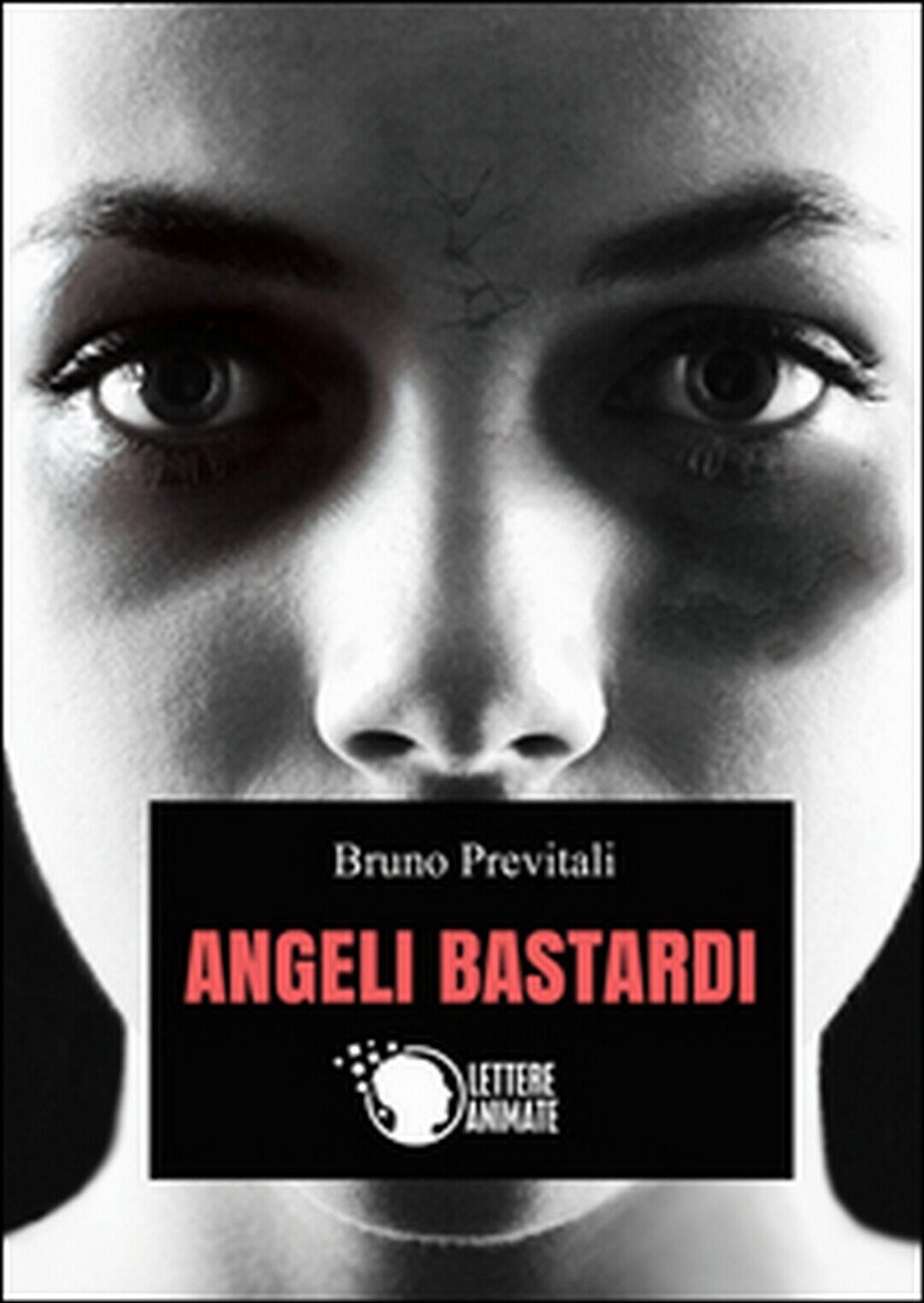 Angeli bastardi  di Bruno Previtali,  2015,  Lettere Animate Editore libro usato