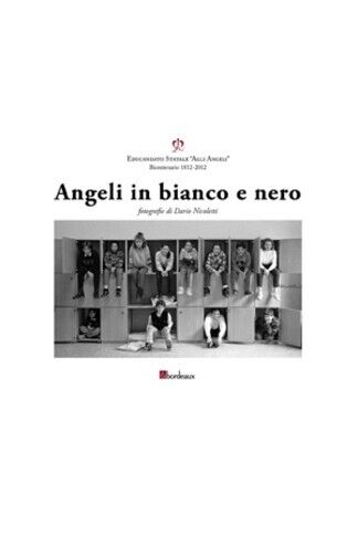 Angeli in bianco e nero di Dario Nicoletti, 2012, Bordeaux libro usato