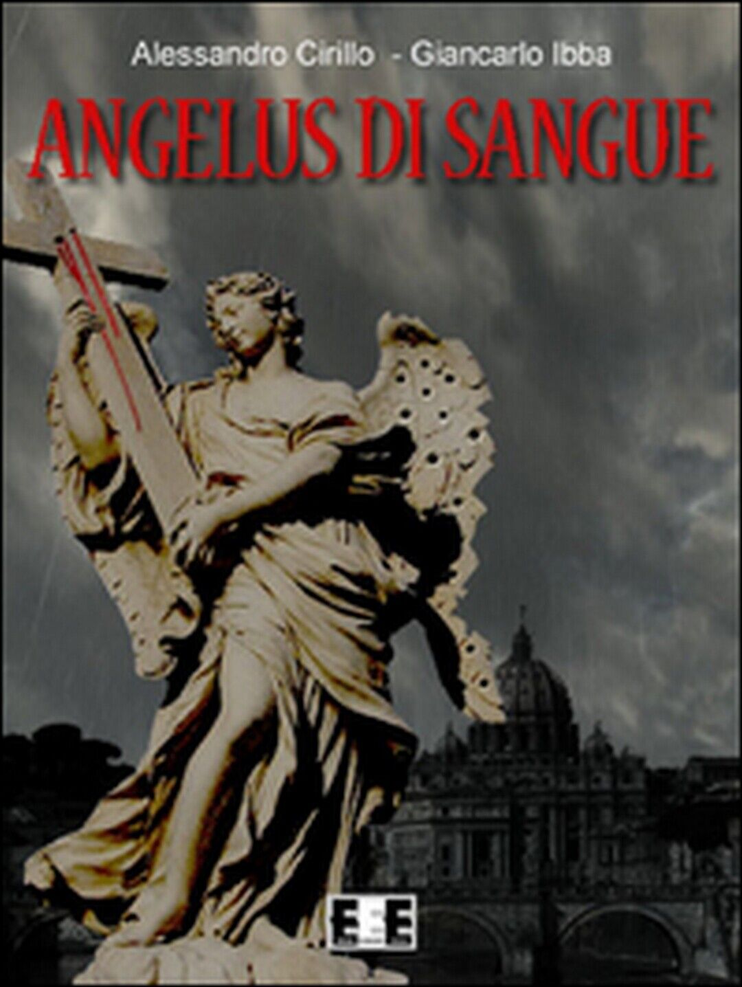 Angelus di sangue  di Ibba Giancarlo, Cirillo Alessandro,  2015,  Eee-edizioni  libro usato