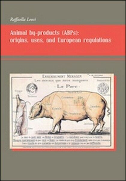 Animal by-products (ABPs). Origins, uses, and european regulations  di Raffa- ER libro usato