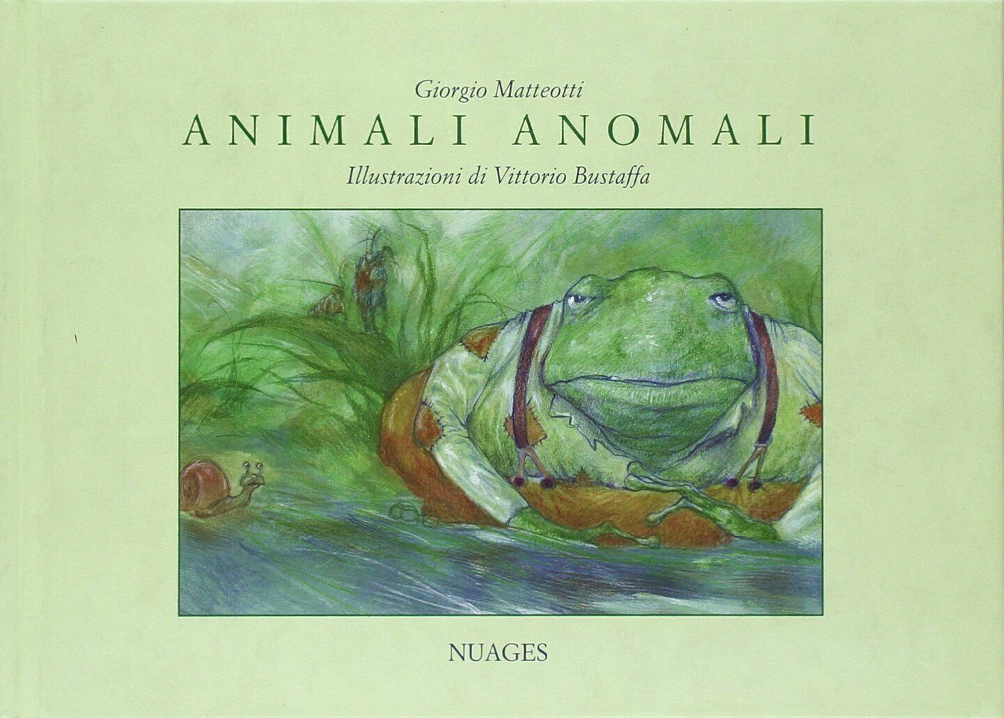 Animali anomali - Illustrazioni di Vittorio Bustaffa di Giorgio Matteotti,  2007 libro usato