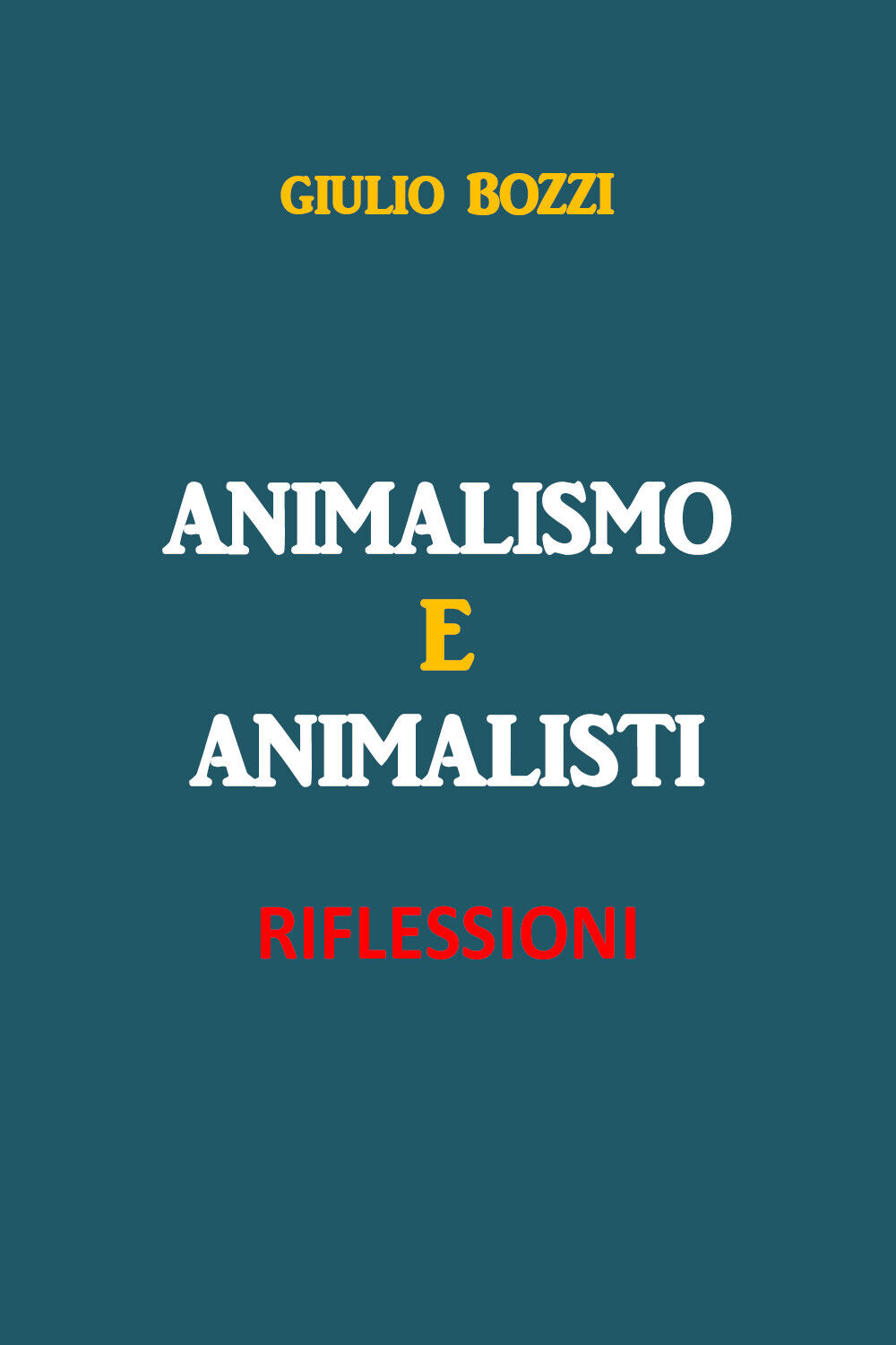 Animalismo e Animalisti di Giulio Bozzi,  2020,  Youcanprint libro usato