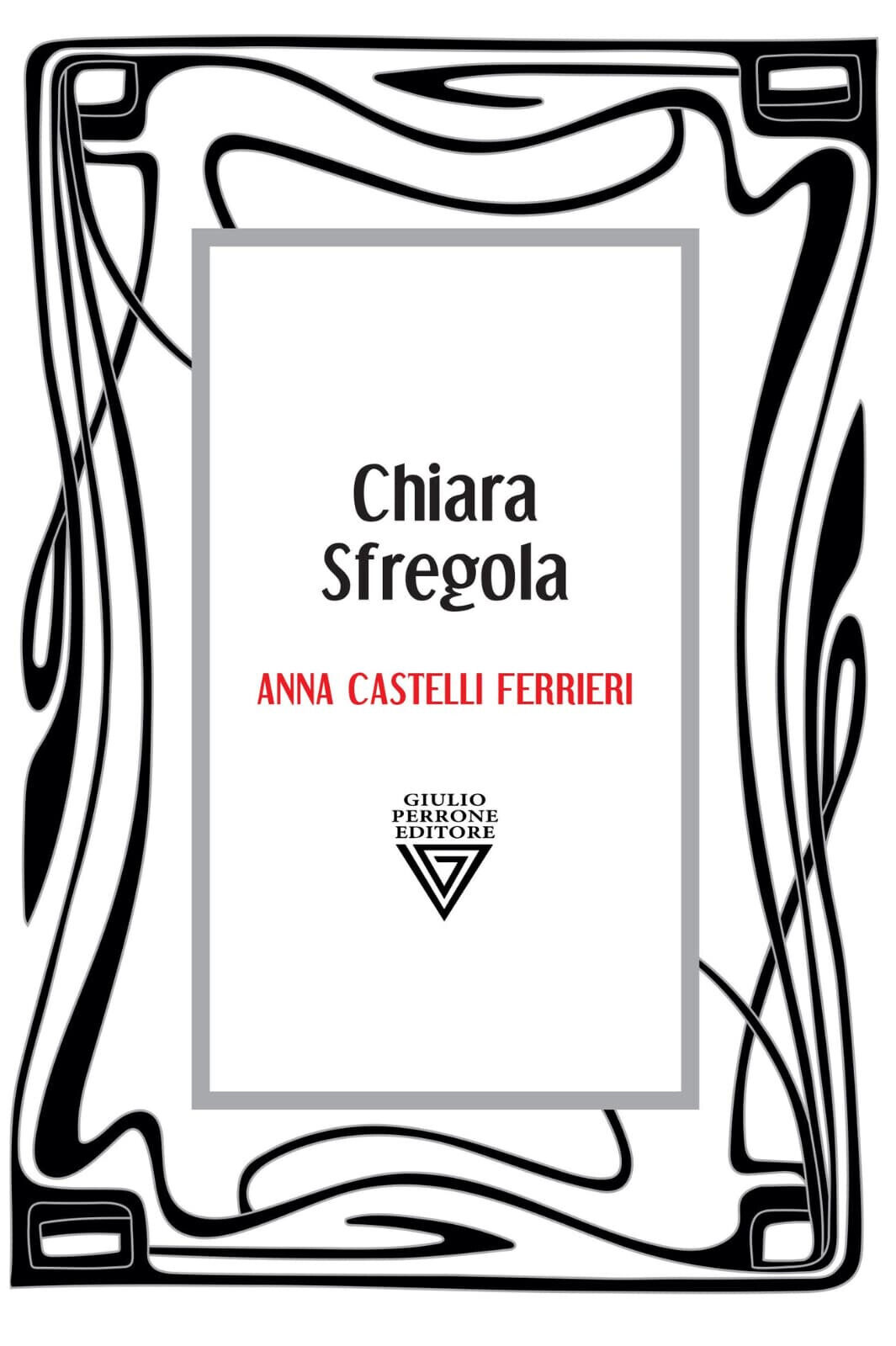 Anna Castelli Ferrieri di Chiara Sfregola - Perrone, 2022 libro usato