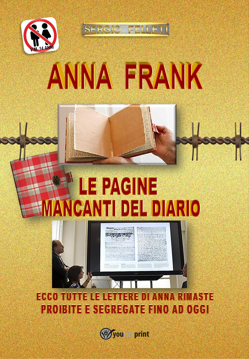 Anna Frank. Le pagine mancanti del diario di Sergio Felleti,  2022,  Youcanprint libro usato