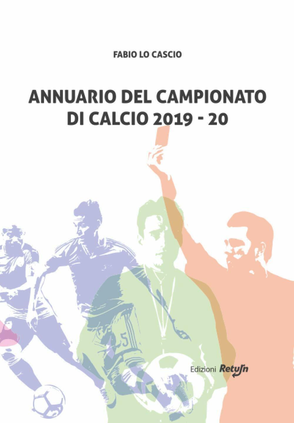 Annuario del Campionato di Calcio 2019-20 - Fabio Lo Cascio - Return, 2020 libro usato