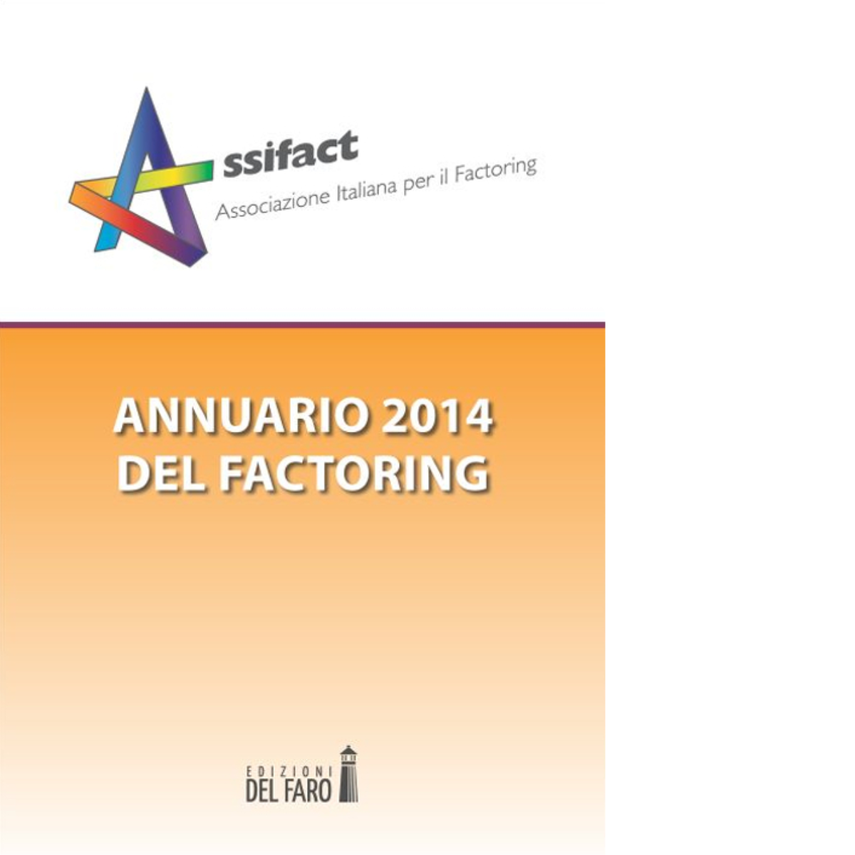 Annuario del factoring 2014 di Assifact (cur.) - Edizioni Del Faro, 2022 libro usato