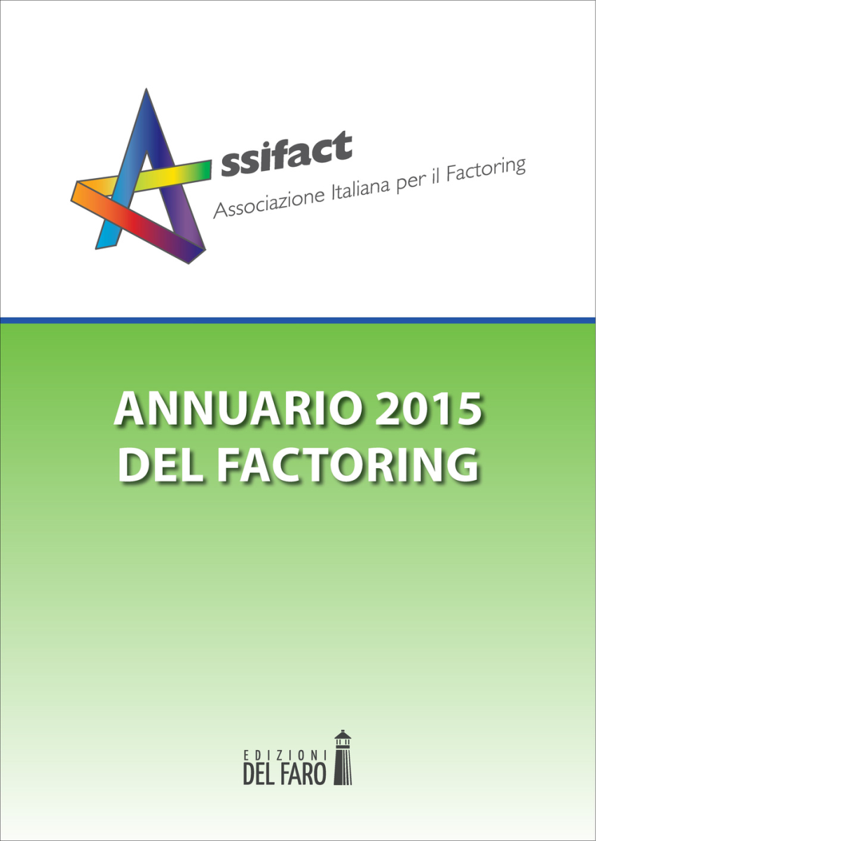 Annuario del factoring 2015 di Assifact (cur.) - Edizioni Del Faro, 2022 libro usato
