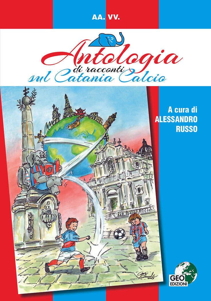 Antologia di racconti sul Catania Calcio - A. Russo - Geo Edizioni, 2017 libro usato