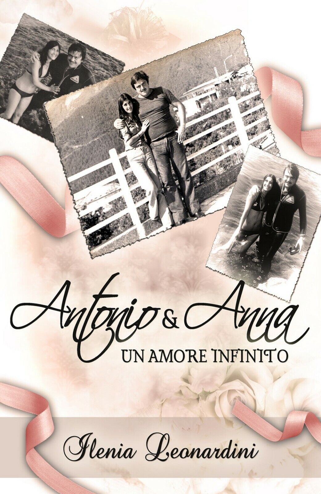 Antonio & anna un amore infinito  di Ilenia Leonardini,  2017,  Youcanprint libro usato