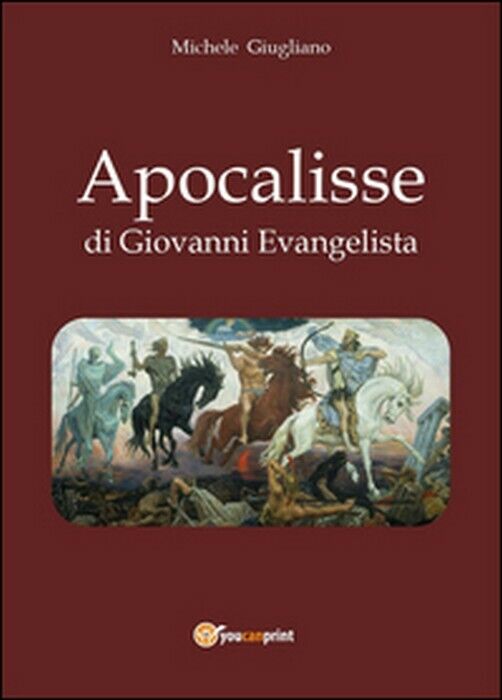 Apocalisse di Giovanni Evangelista  - Michele Giugliano,  2014,  Youcanprint libro usato