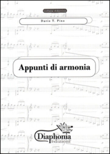 Appunti di armonia di Dario T. Pino,  2015,  Diaphonia Edizioni libro usato
