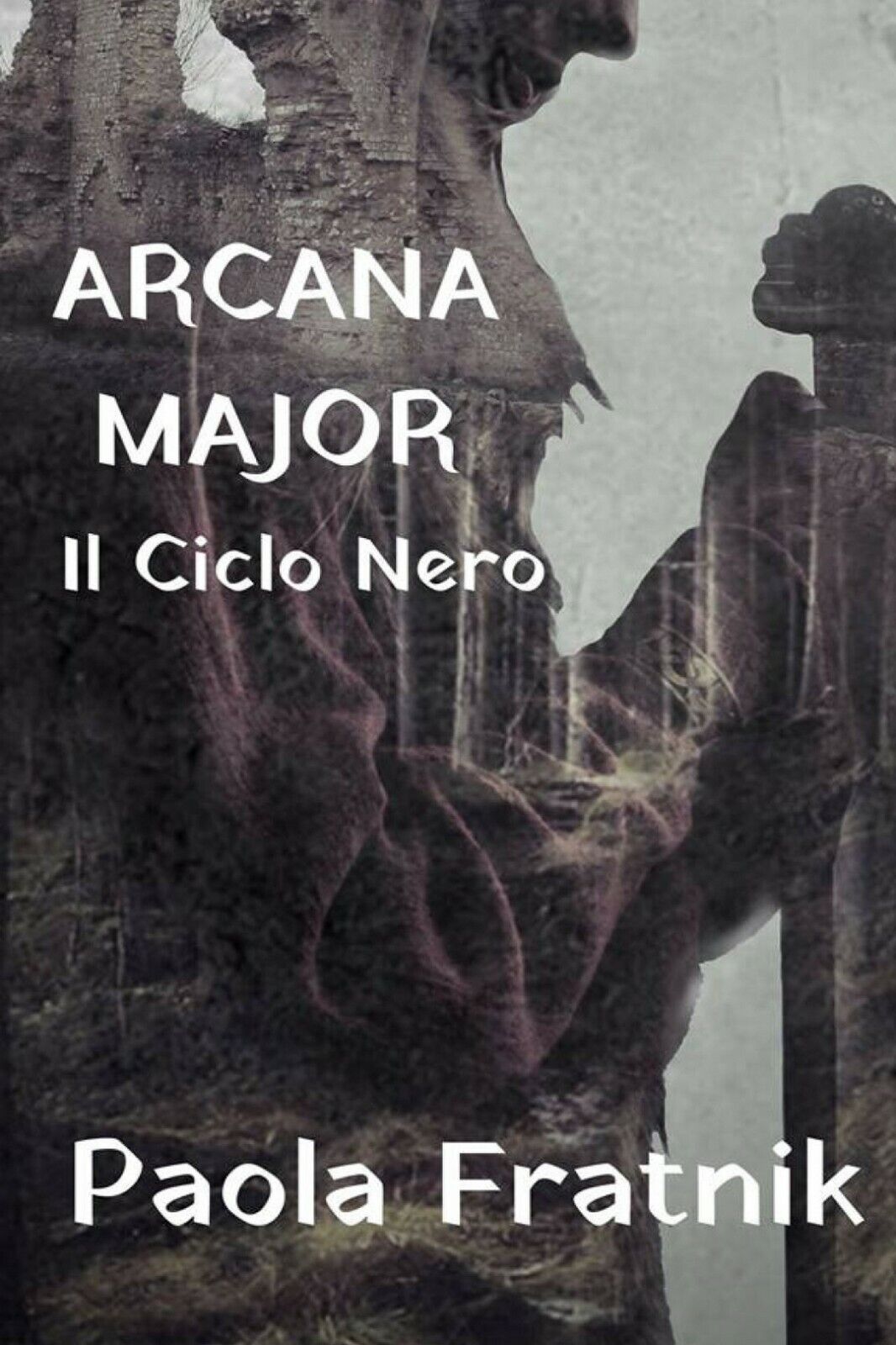 Arcana Major. Il Ciclo Nero  di Paola Fratnik,  2018,  Youcanprint libro usato