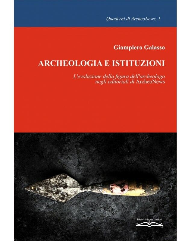 Archeologia E Istituzioni. L'evoluzione Della Figura DelL'archeologo Negli Edito libro usato