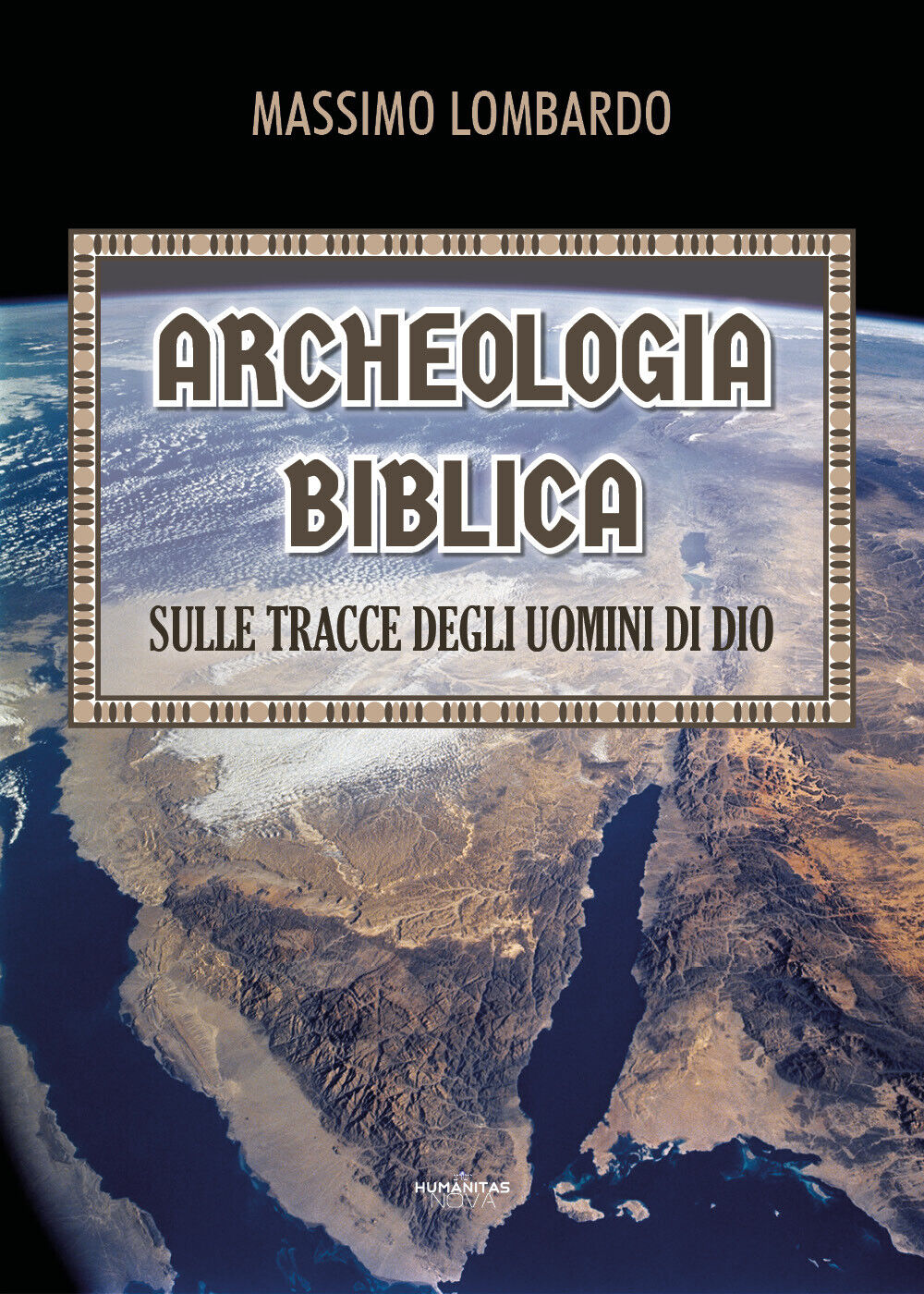 Archeologia biblica: sulle tracce degli uomini di Dio libro usato