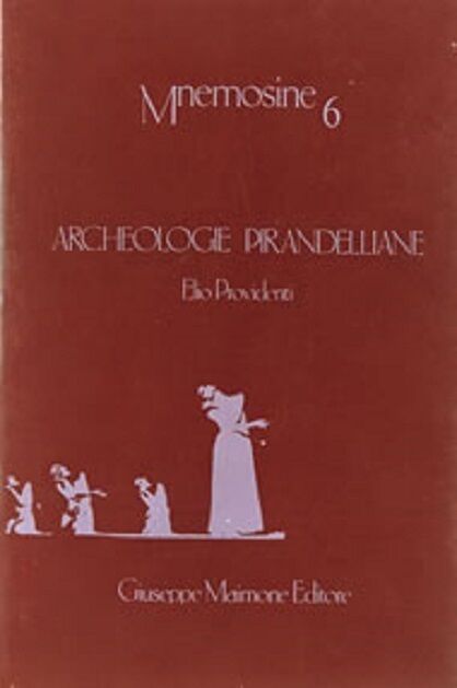 Archeologie pirandelliane. -  Elio Provident,  1990 [Giuseppe Maimone Editore] libro usato