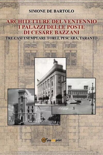 Architetture del Ventennio. I palazzi delle Poste di Cesare Bazzani. Tre casi es libro usato