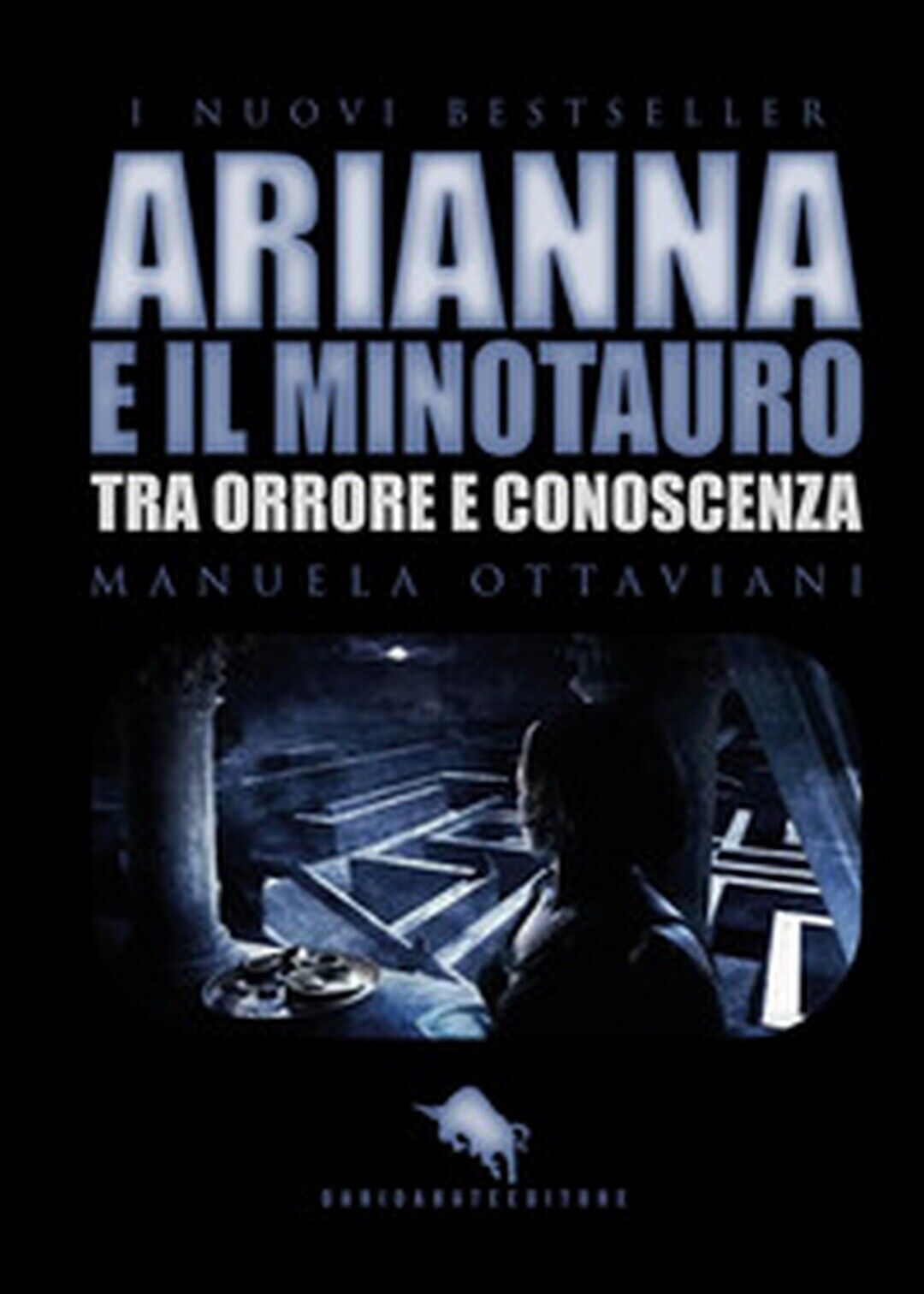 Arianna e il minotauro. Tra orrore e conoscenza  di Manuela Ottaviani,  2017 libro usato