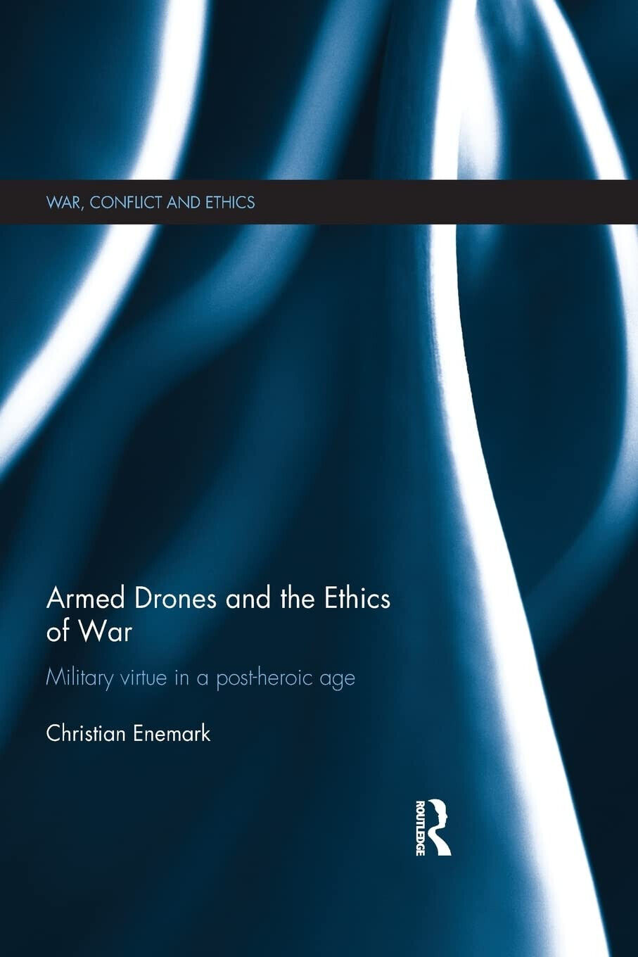 Armed Drones and the Ethics of War - Christian  - Routledge, 2015 libro usato