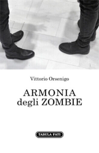 Armonia degli zombie di Vittorio Orsenigo,  2021,  Tabula Fati libro usato