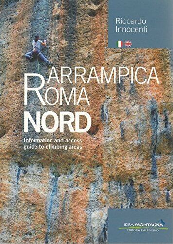 Arrampica Roma Nord - Riccardo Innocenti - Idea montagna, 2016 libro usato