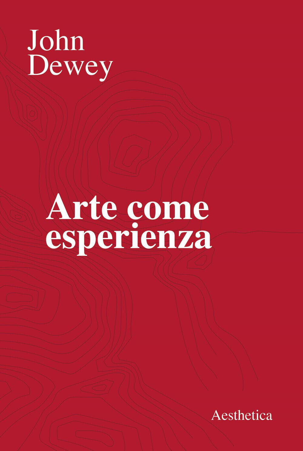 Arte come esperienza - John Dewey - Aesthetica, 2020 libro usato
