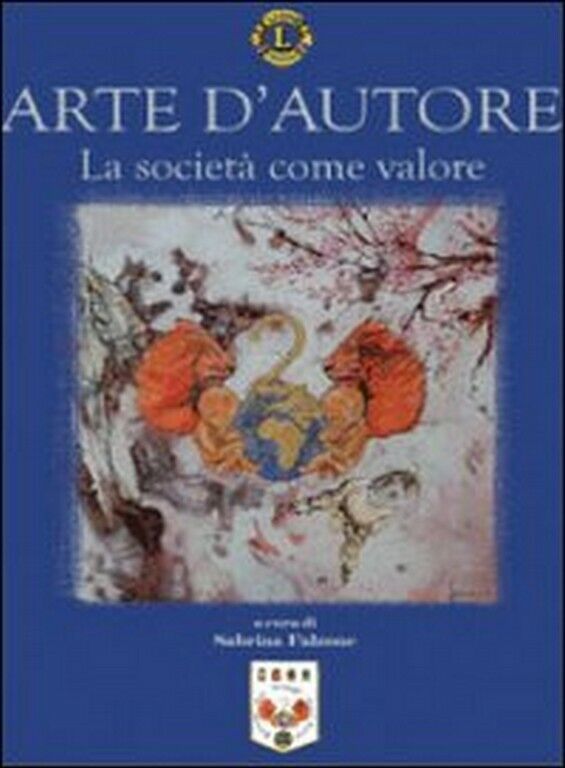 Arte d'autore. La societ? come valore  di Sabrina Falzone,  2009,  Libellula Edi libro usato
