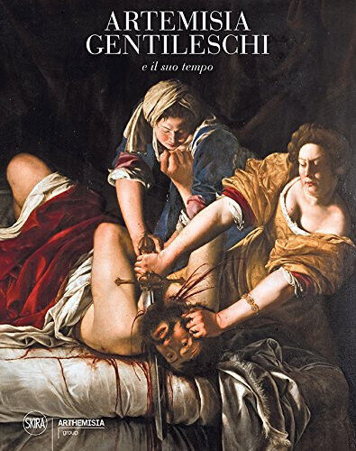 Artemisia Gentileschi e il suo tempo. Ediz. a colori - Nicola Spinosa - 2017 libro usato