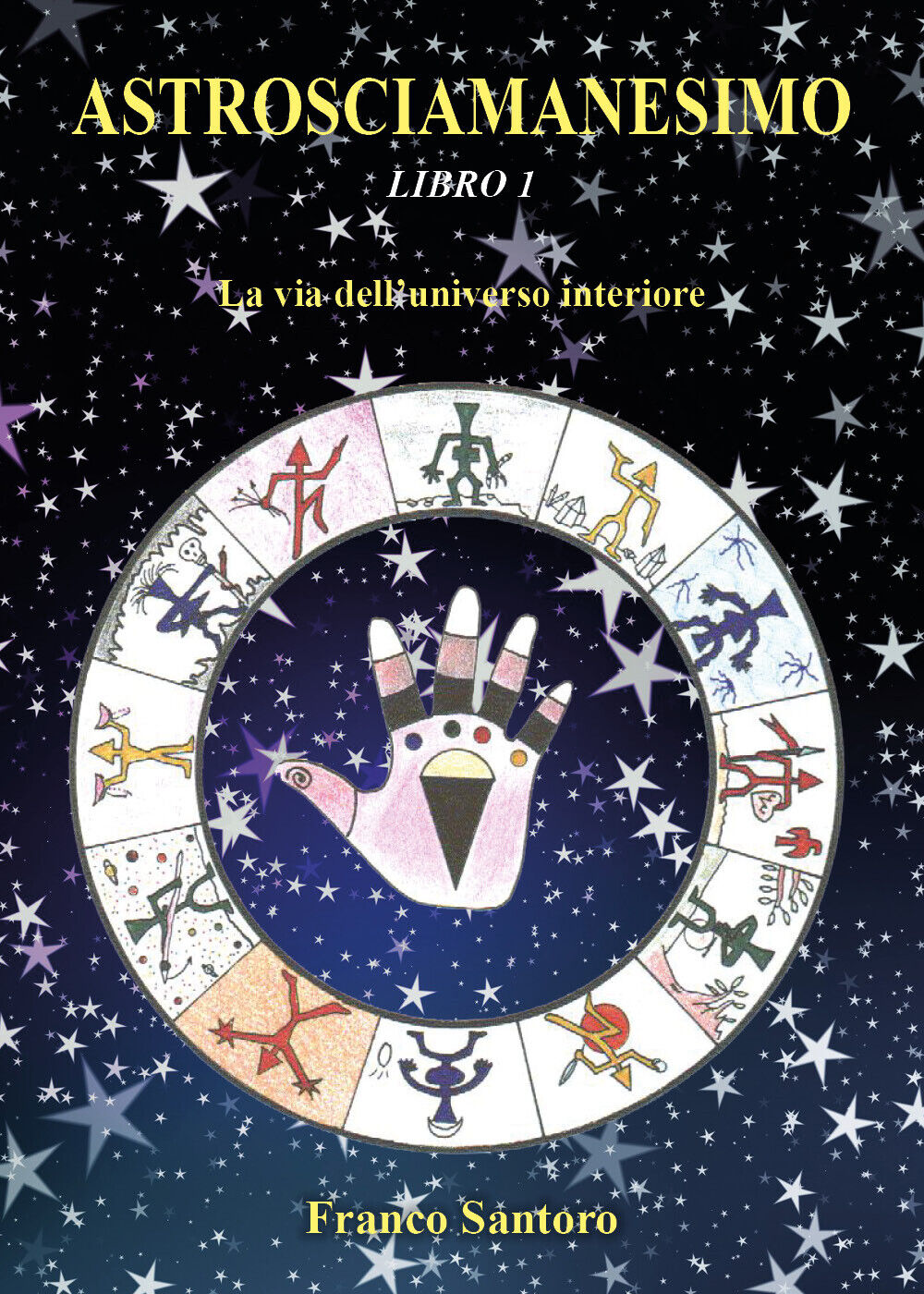 Astrosciamanesimo: La via delL'universo interiore di Franco Santoro,  2021,  You libro usato