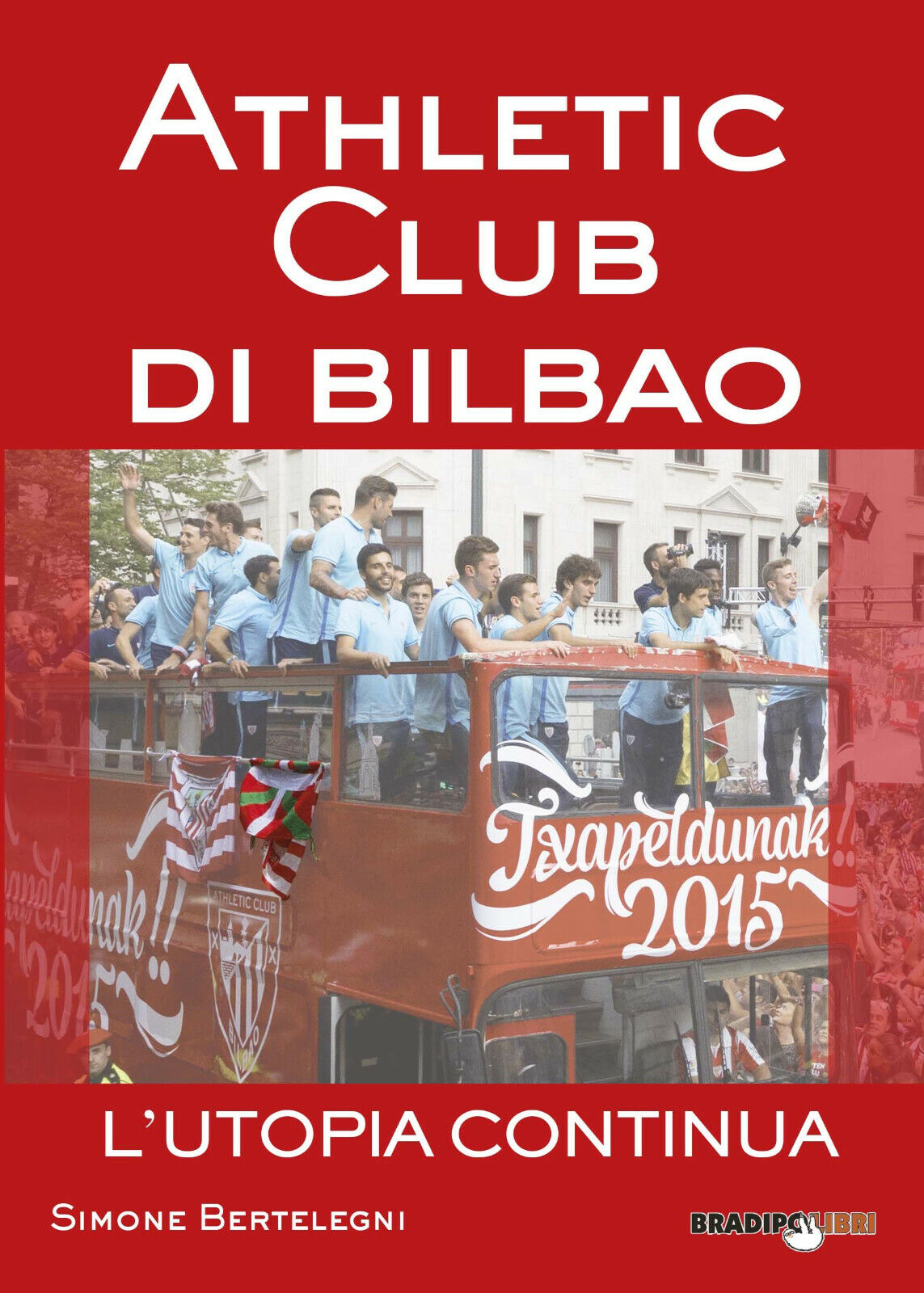 Athletic club di Bilbao. L'utopia continua - Simone Bertelegni-Bradipolibri-2017 libro usato