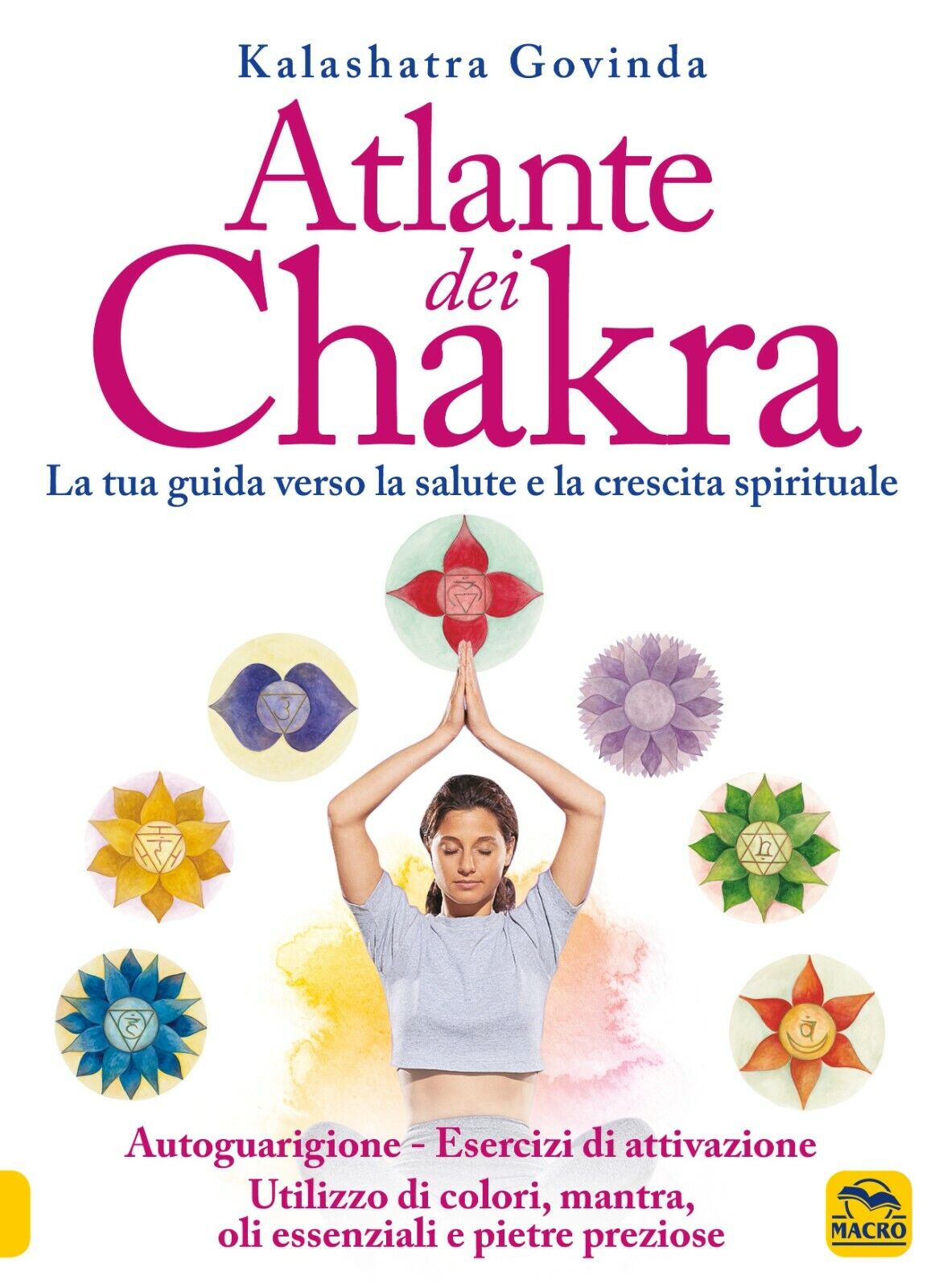 Atlante dei chakra. La tua guida verso la salute e la crescita spirituale di Gov libro usato