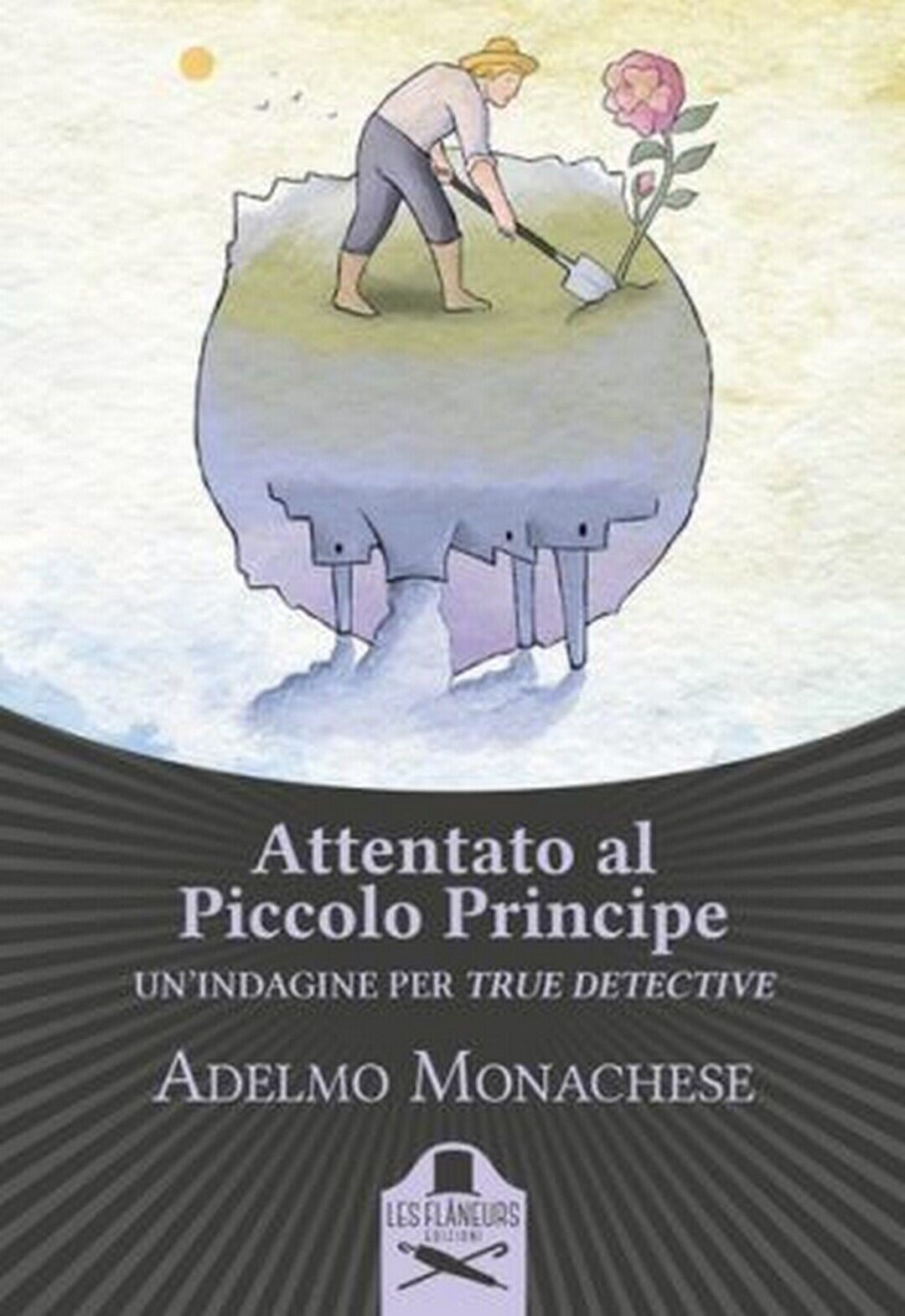 Attentato al Piccolo Principe  di Adelmo Monachese ,  Flaneurs libro usato