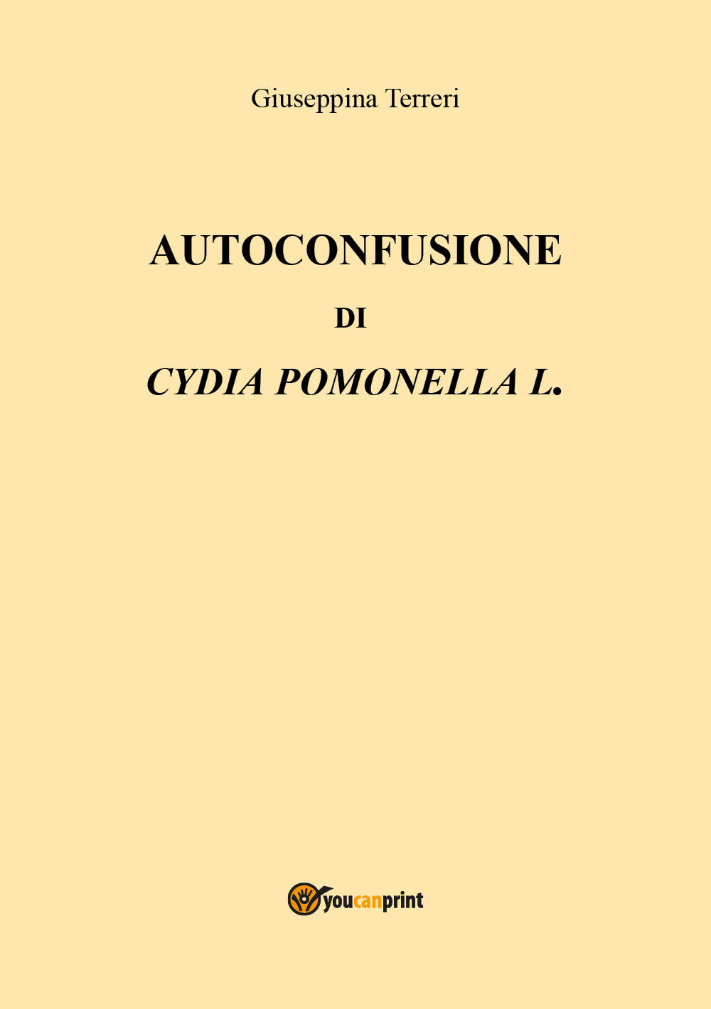 Autoconfusione di Cydia pomonella L. - Giuseppina Terreri,  2018,  Youcanprint libro usato
