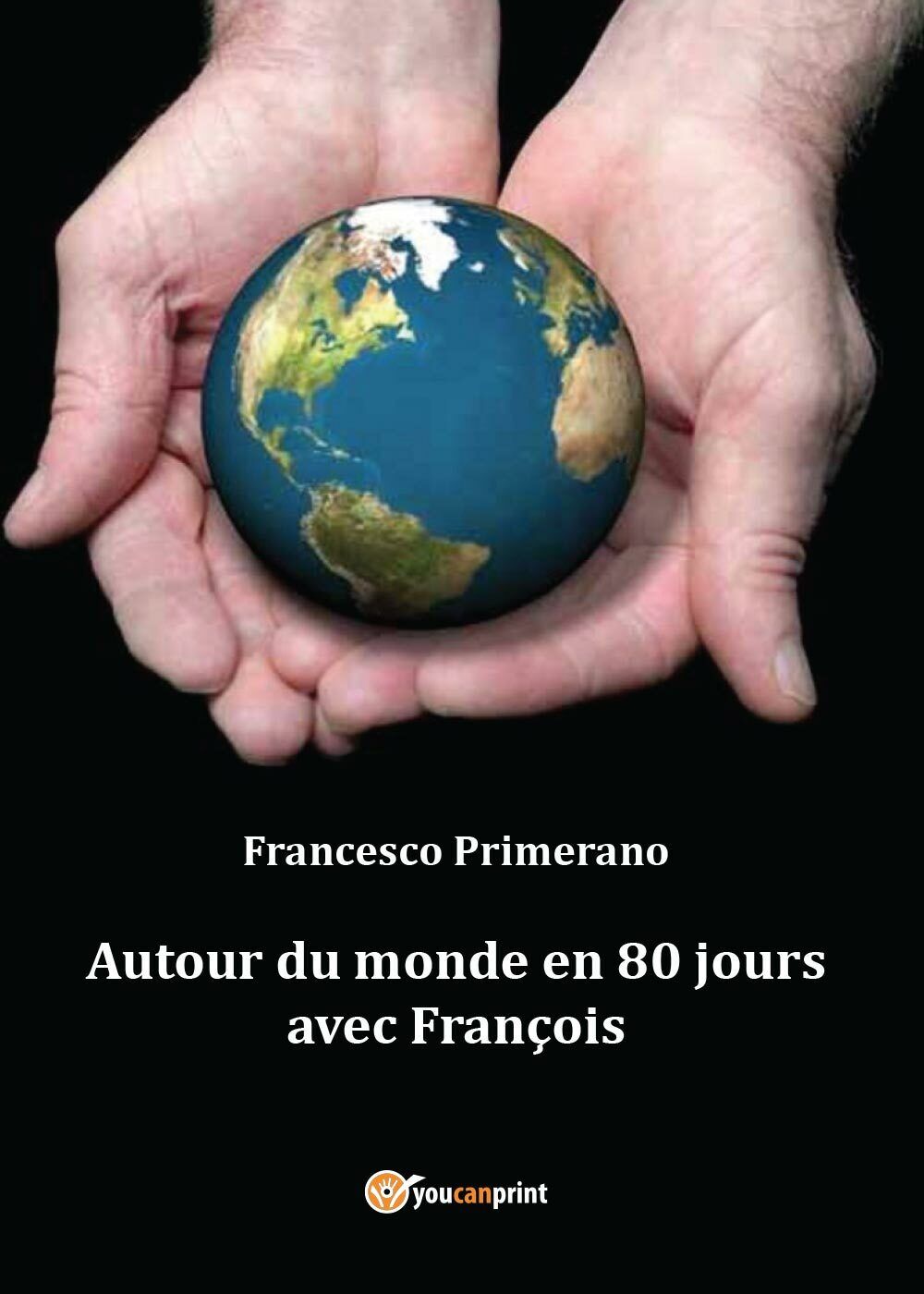 Autour du monde en 80 jours avec Fran?ois, di Francesco Primerano,  2016 - ER libro usato